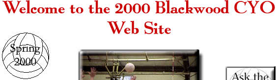 Welcome to the 2000 Blackwood CYO

Web Site